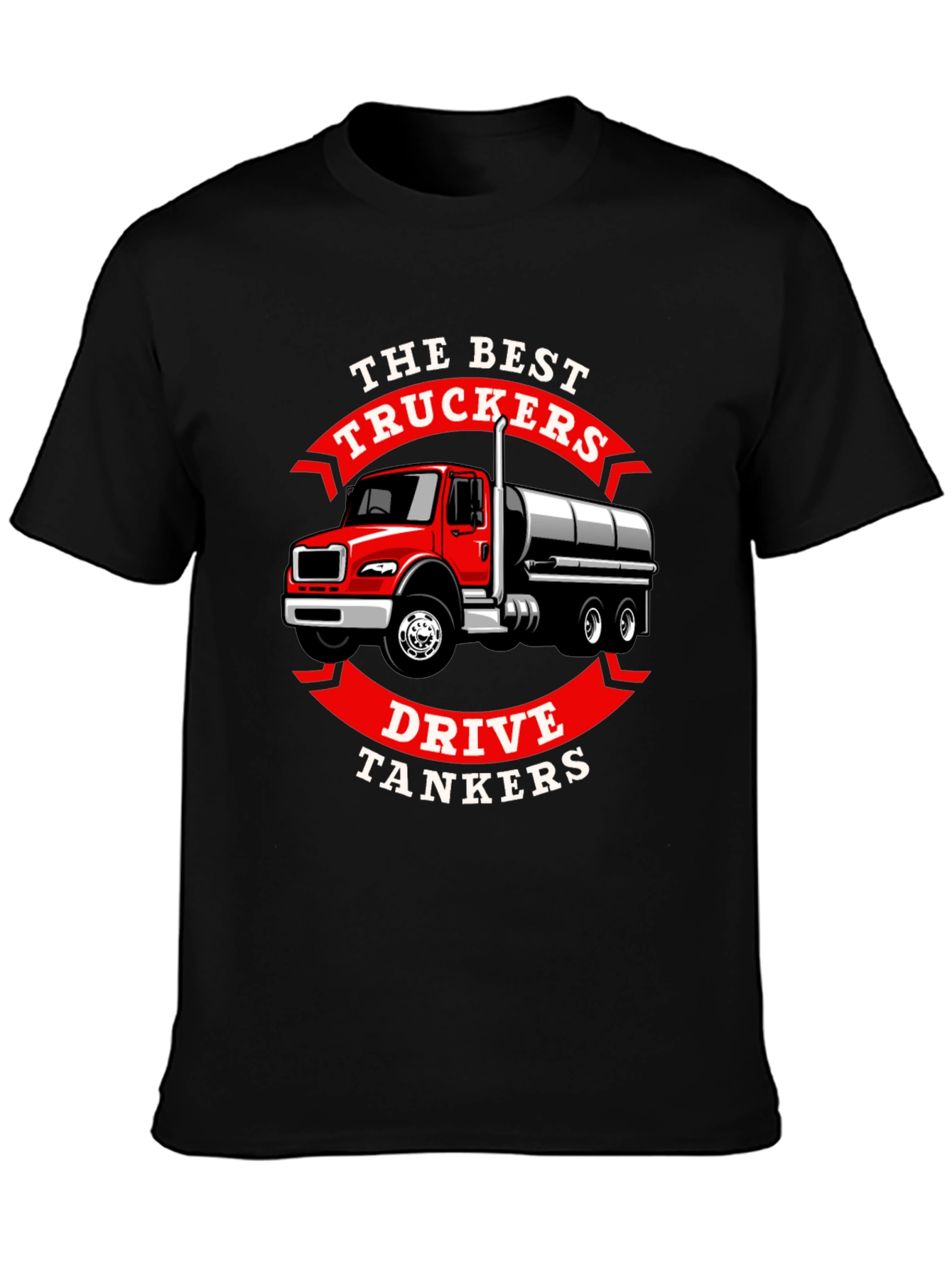 Trucker Tanker T-Shirt - The Best Truckers Drive Tankers