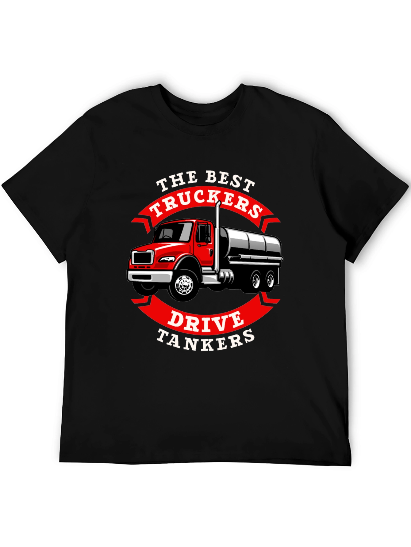 Trucker Tanker T-Shirt - The Best Truckers Drive Tankers
