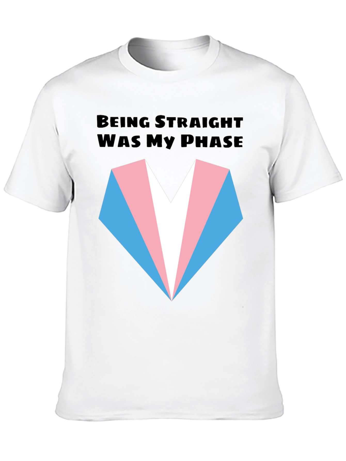 Transgender Pride T-Shirt: Being Straight Was My Phase