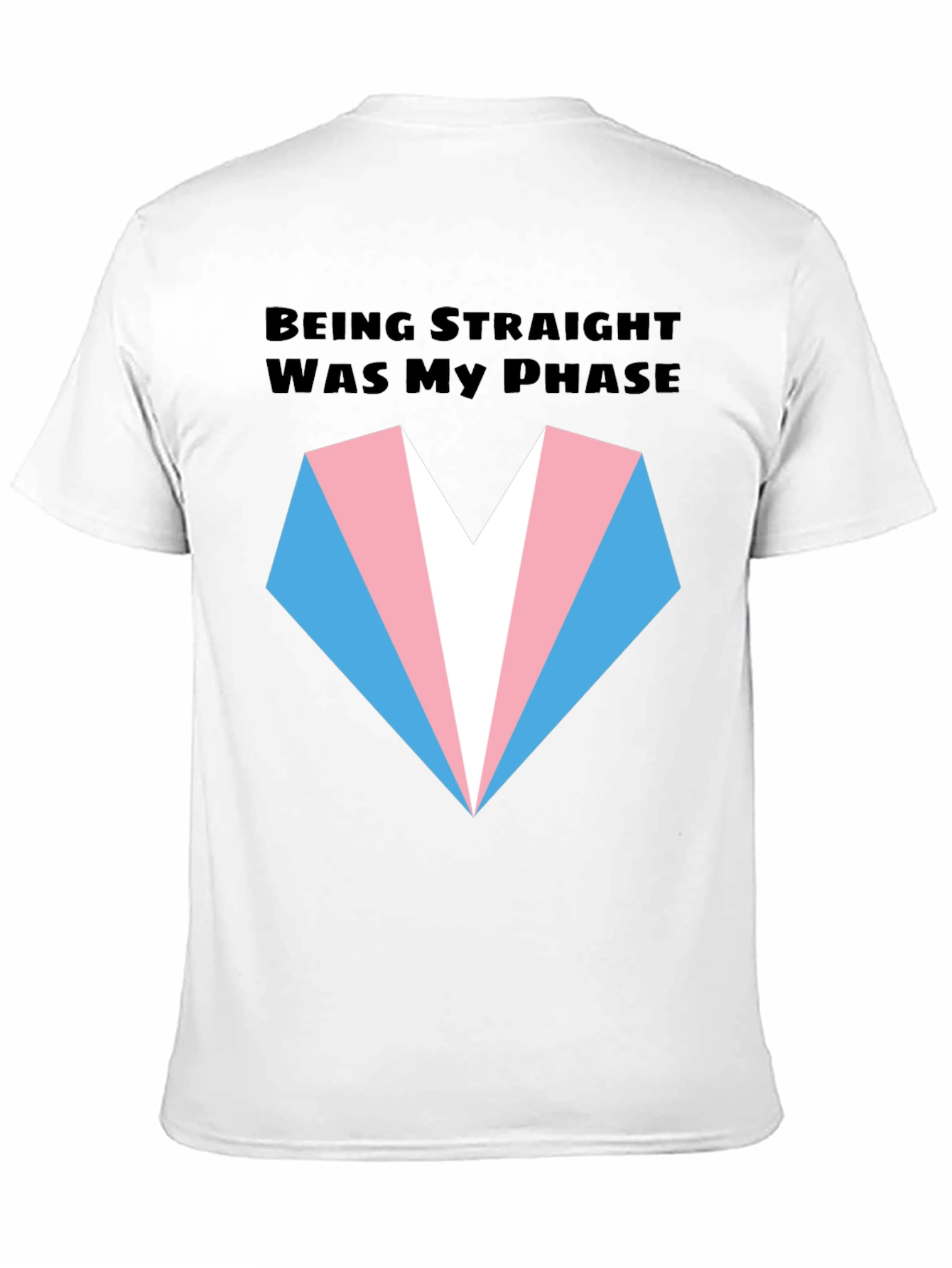 Transgender Pride T-Shirt: Being Straight Was My Phase