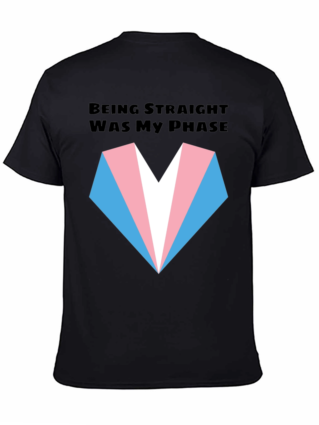 Transgender Pride T-Shirt: Being Straight Was My Phase