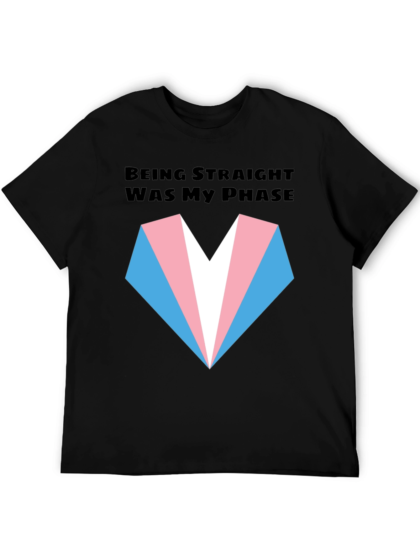 Transgender Pride T-Shirt: Being Straight Was My Phase