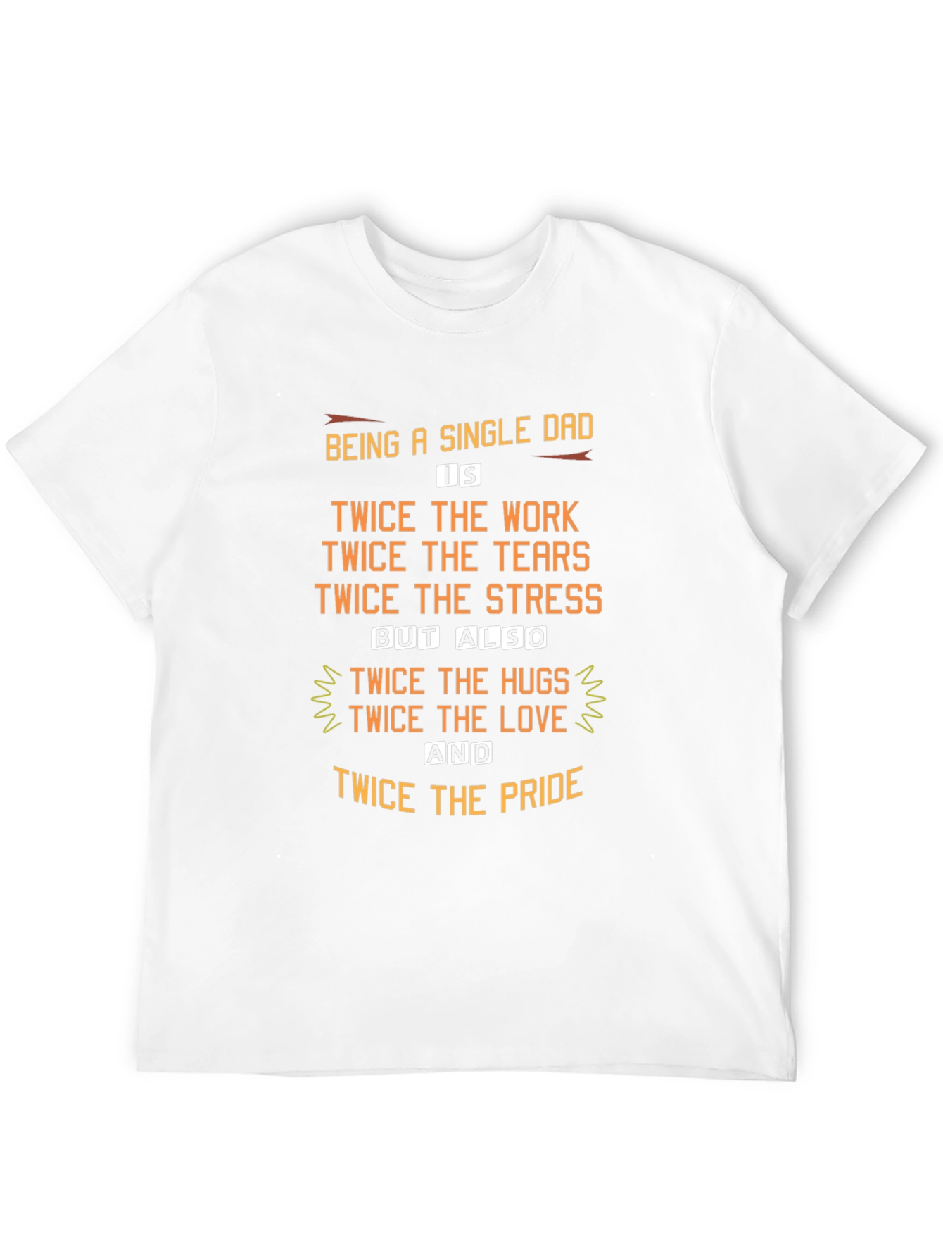 Single Dad Twice the Love T-Shirt