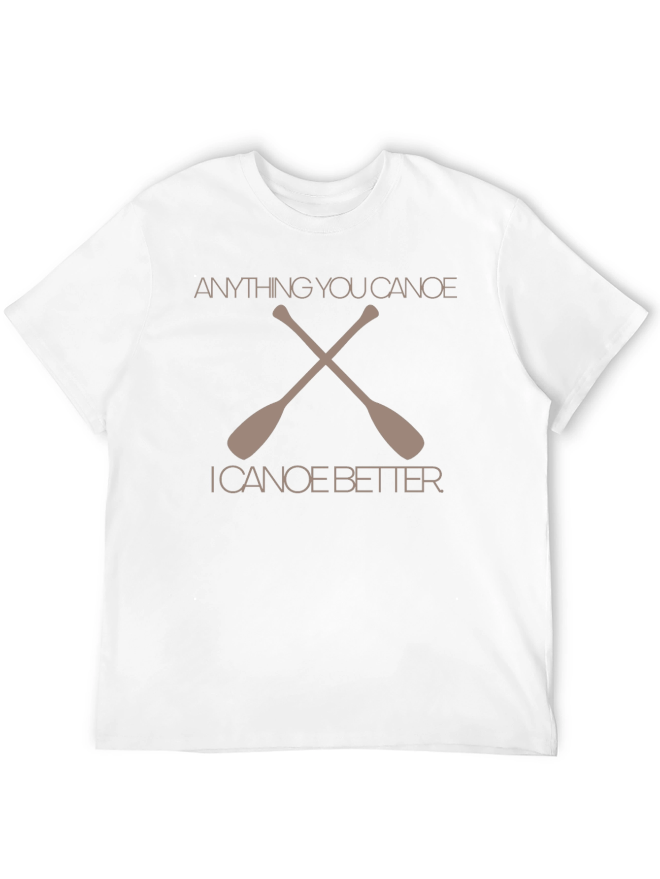Anything You Canoe Better Graphic T-Shirt