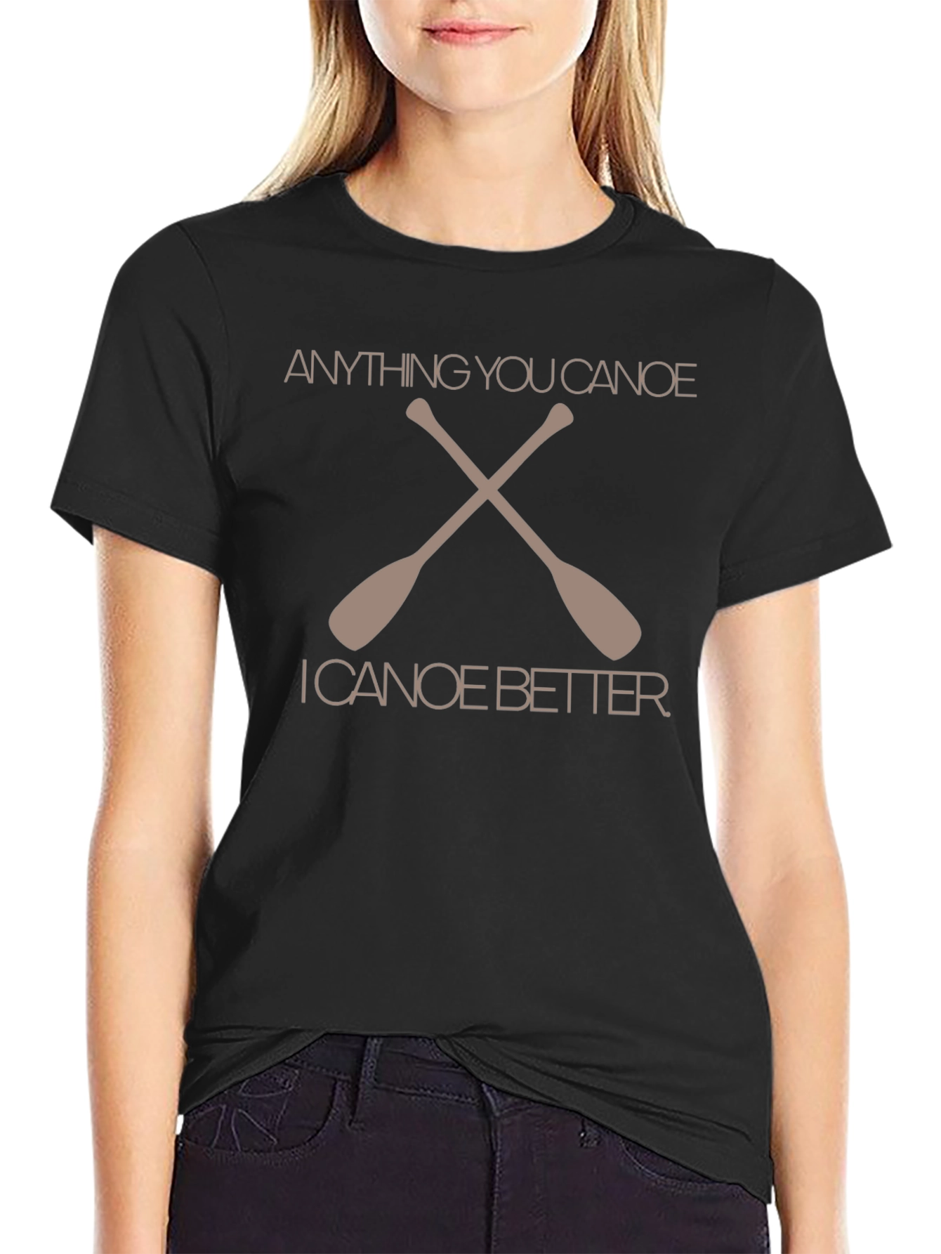 Anything You Canoe Better Graphic T-Shirt