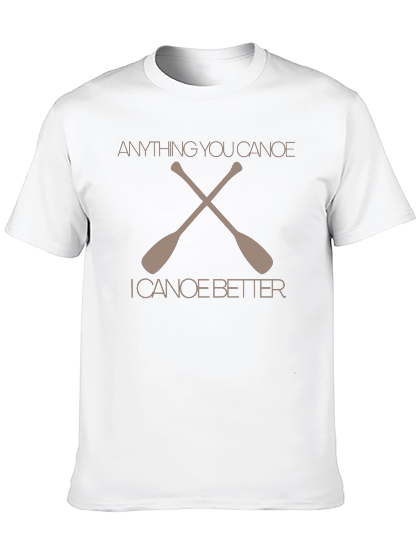 Anything You Canoe Better Graphic T-Shirt