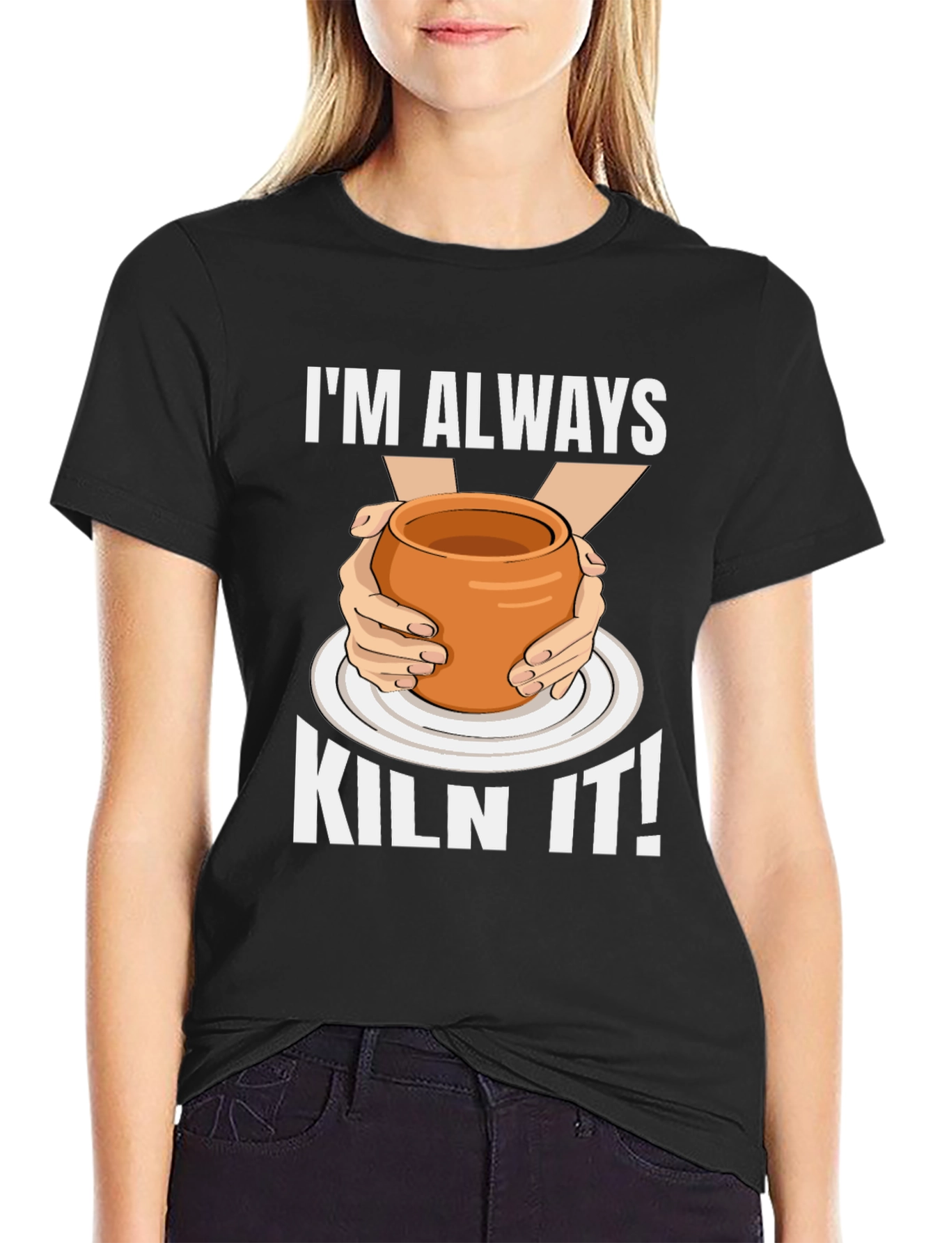 Im Always Kiln It! Pottery Graphic T-Shirt