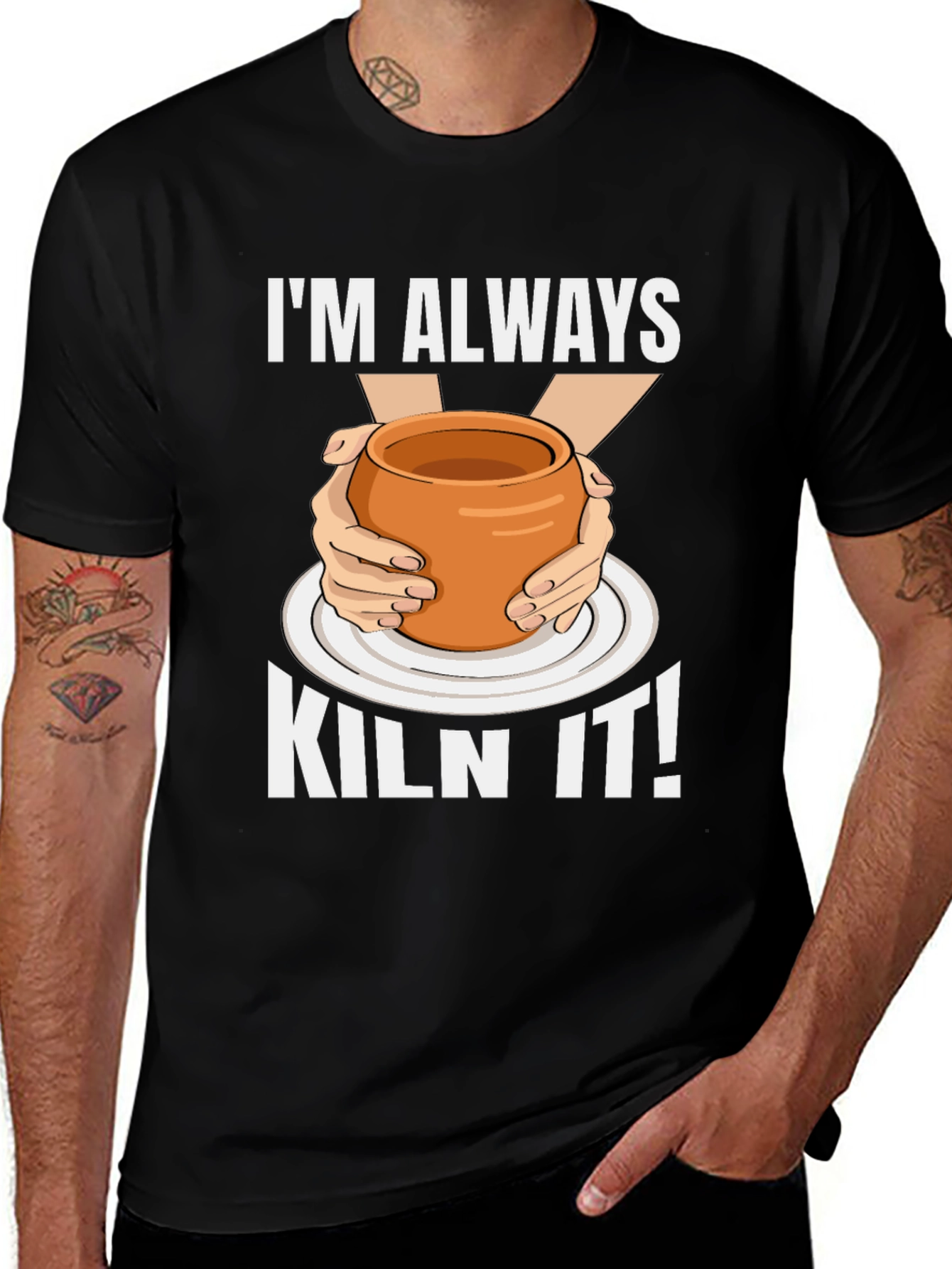 Im Always Kiln It! Pottery Graphic T-Shirt