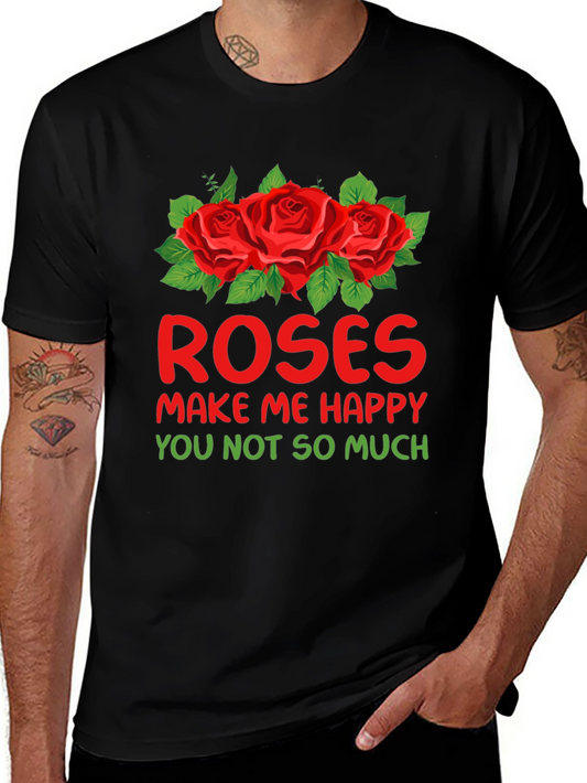 Roses Make Me Happy Graphic T-Shirt