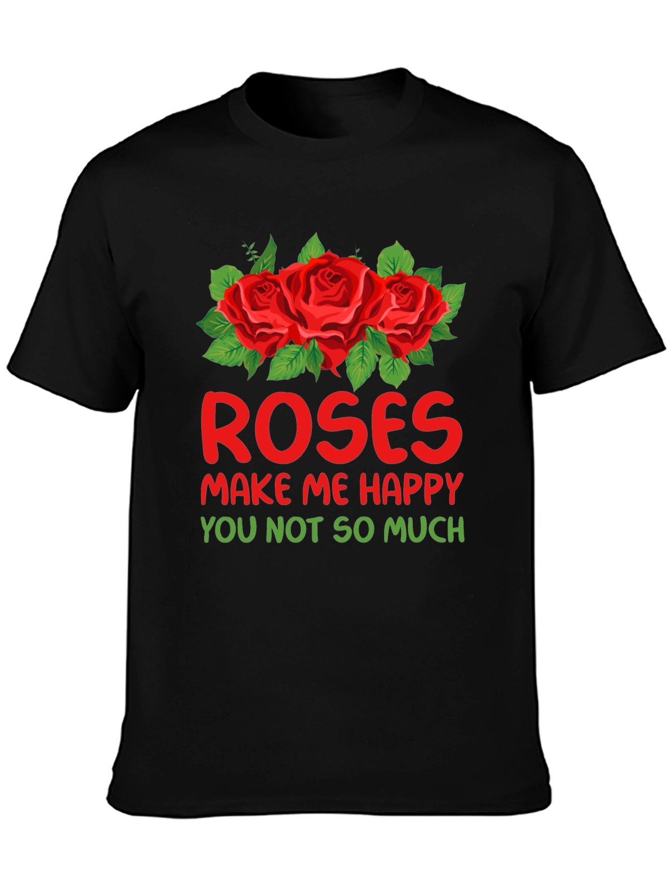 Roses Make Me Happy Graphic T-Shirt