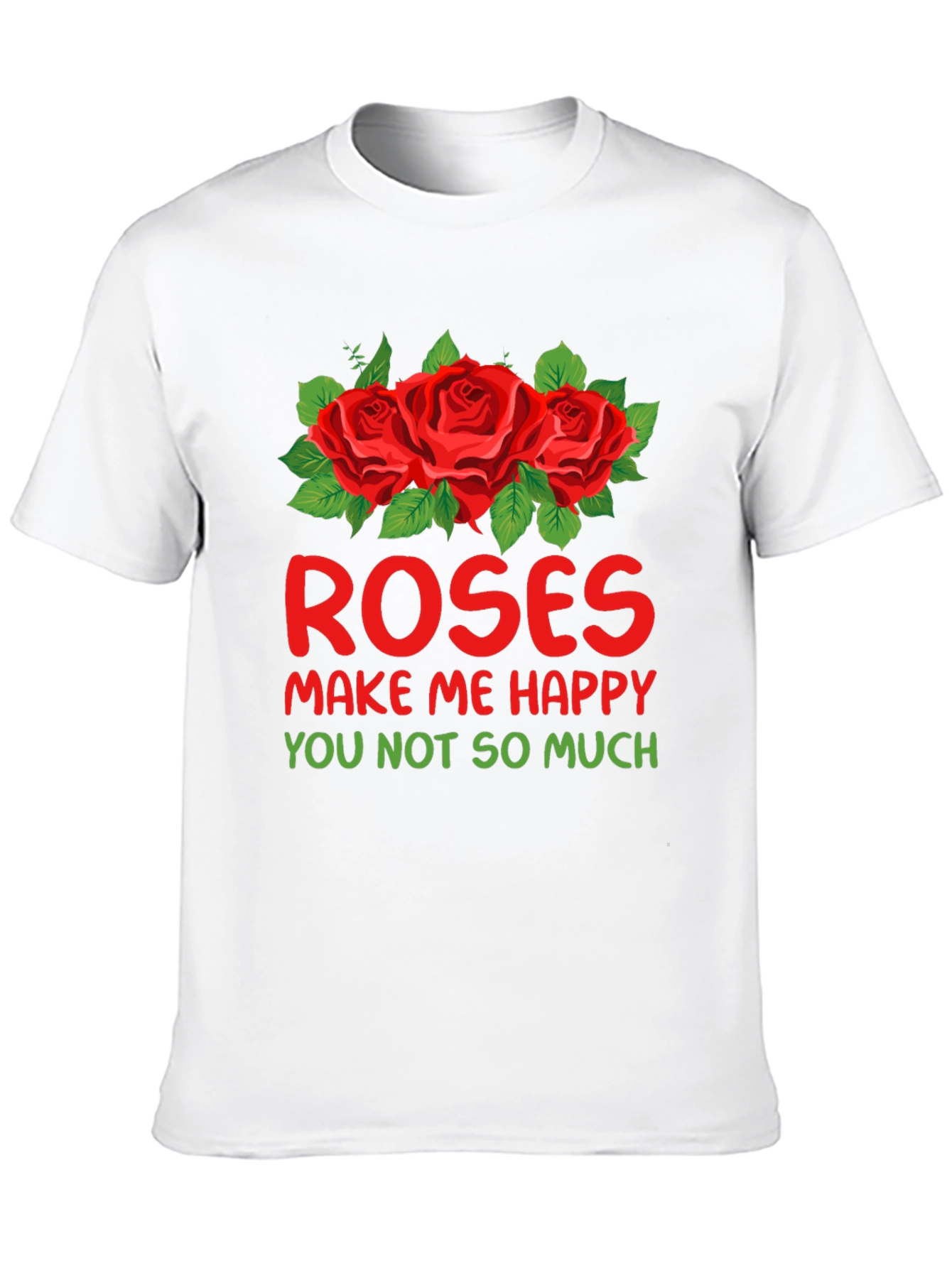 Roses Make Me Happy Graphic T-Shirt