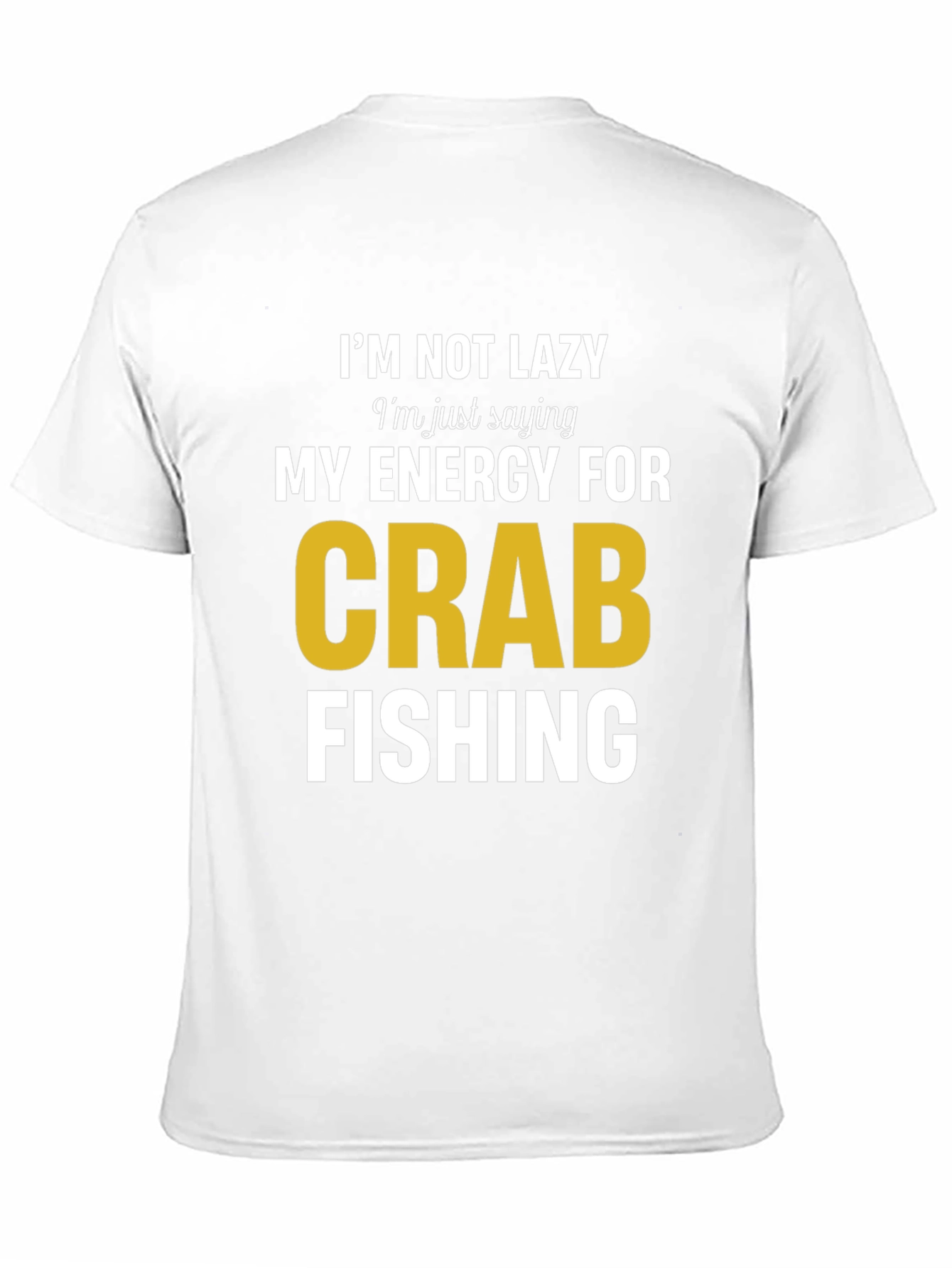 Funny Crab Fishing T-Shirt - Im Not Lazy