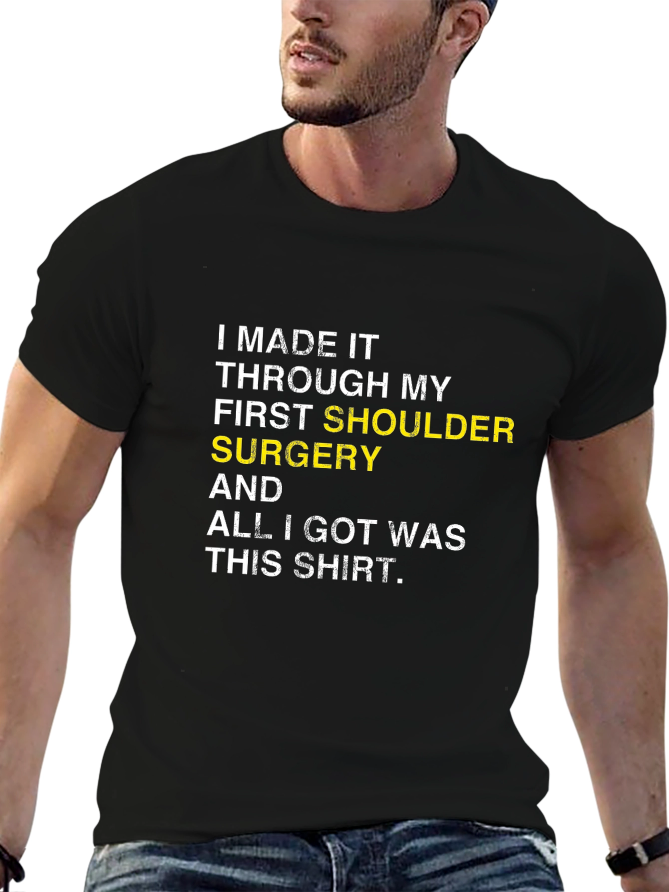 Shoulder Surgery Recovery T-Shirt -  I Made It