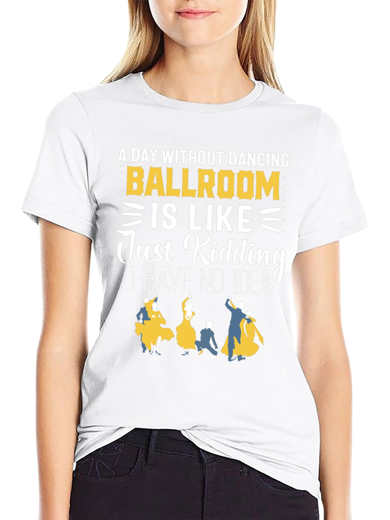 Ballroom Dancing T-Shirt - A Day Without Dancing