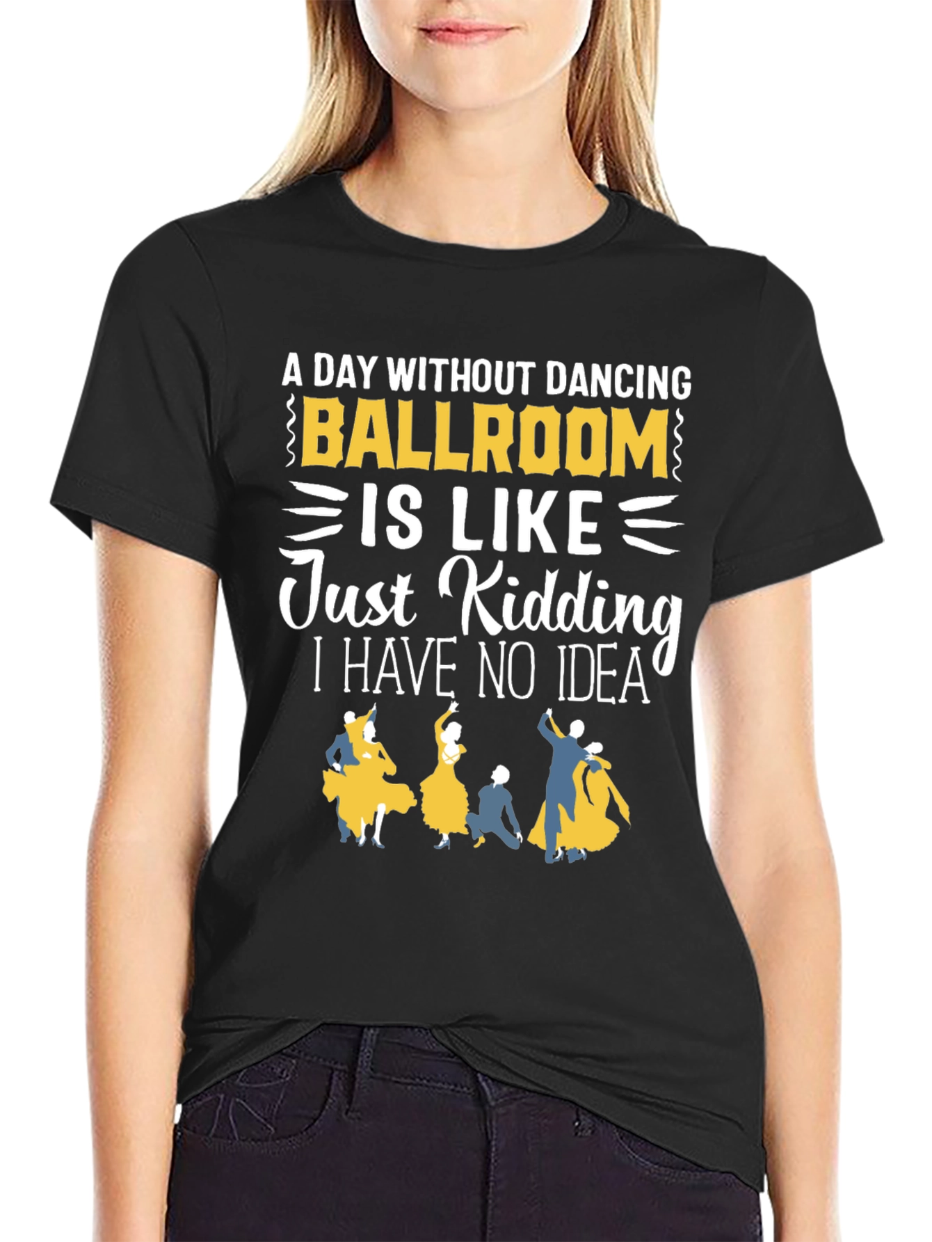 Ballroom Dancing T-Shirt - A Day Without Dancing