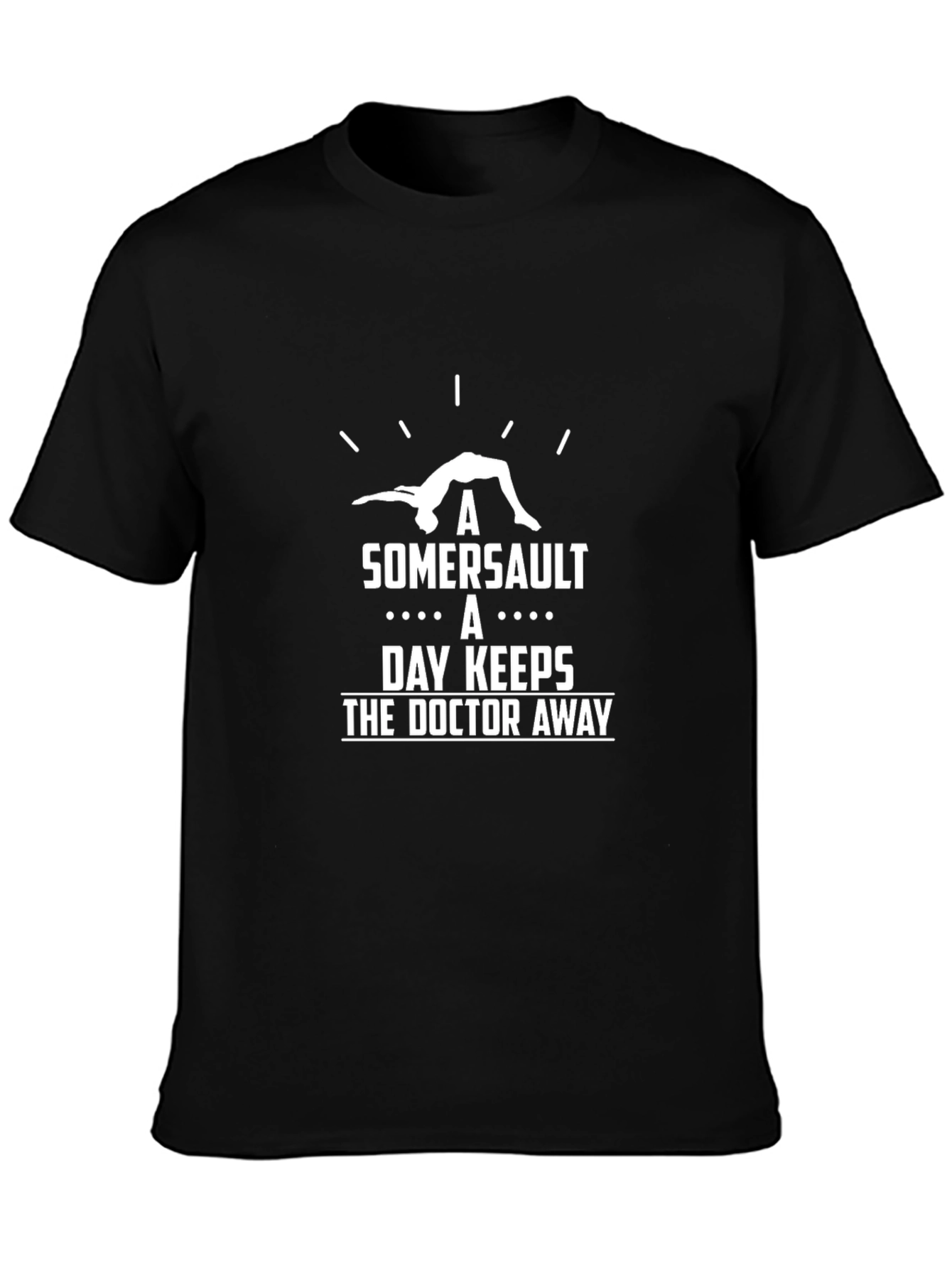 Somersault T-Shirt: Keeps the Doctor Away