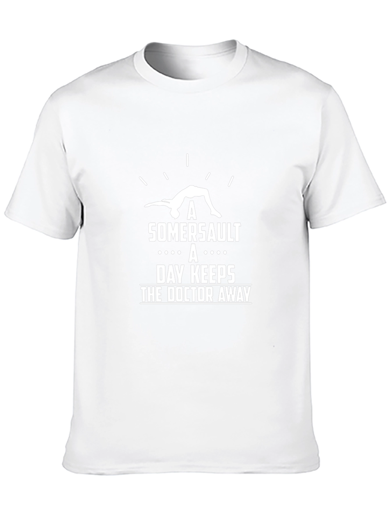 Somersault T-Shirt: Keeps the Doctor Away