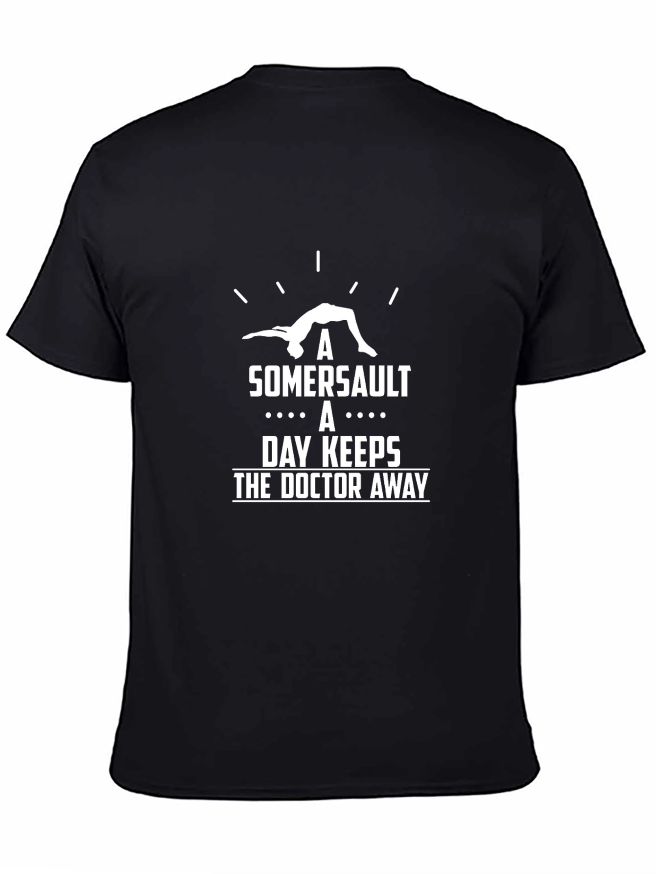 Somersault T-Shirt: Keeps the Doctor Away