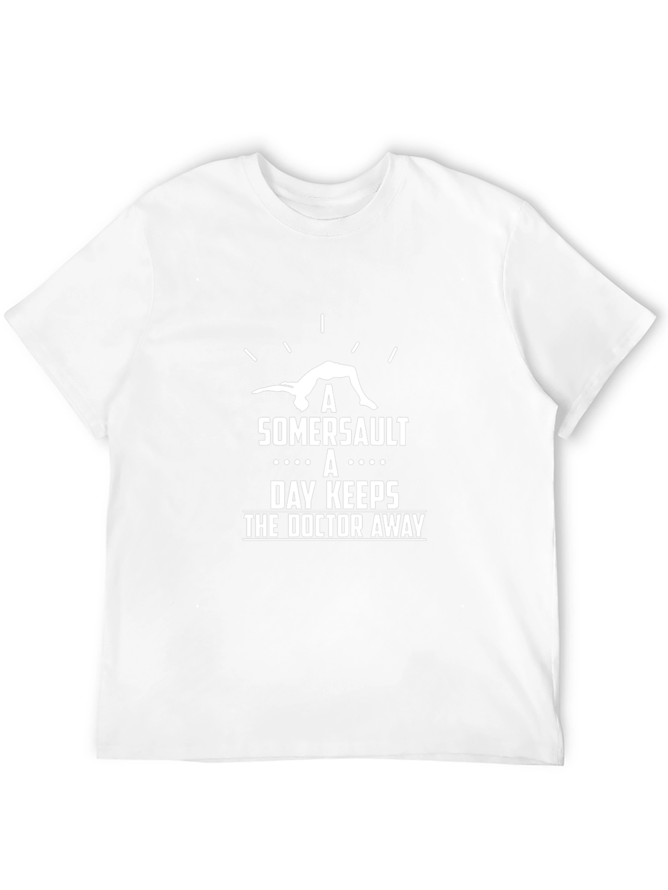 Somersault T-Shirt: Keeps the Doctor Away