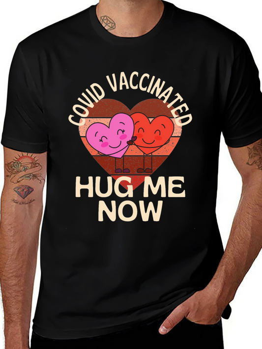 COVID Vaccinated Hug Me Now T-Shirt