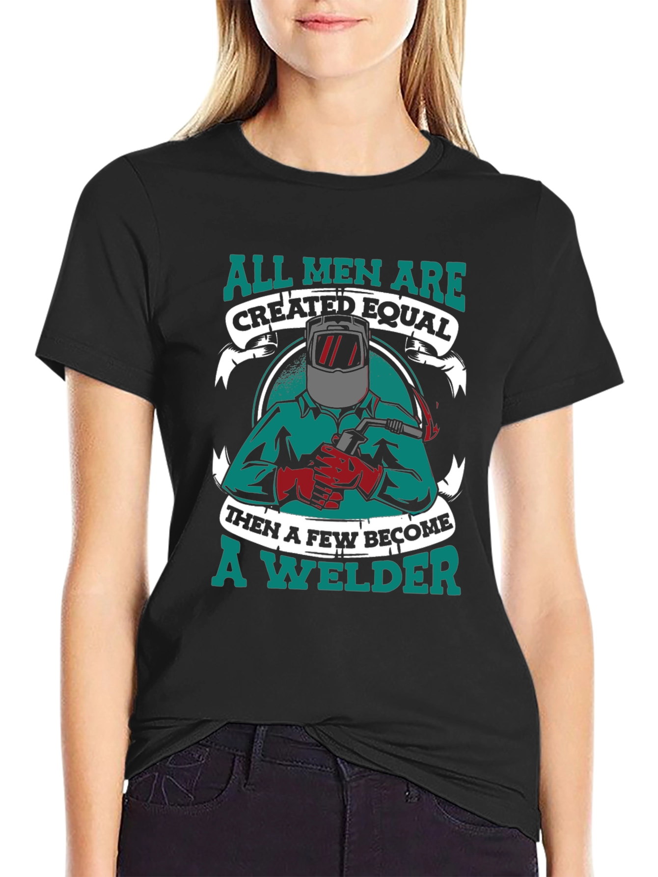 All Men Are Created Equal Welder T-Shirt