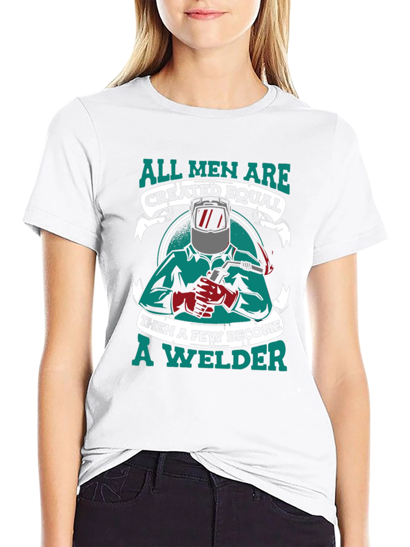 All Men Are Created Equal Welder T-Shirt