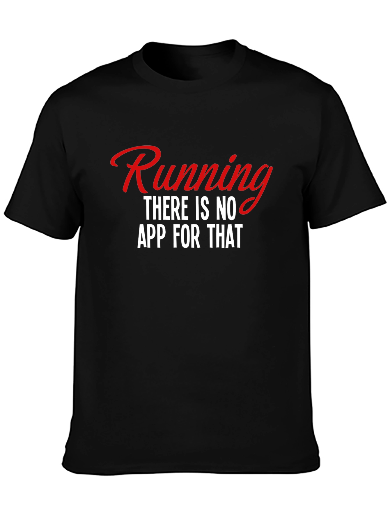 Running: There is No App for That Tee
