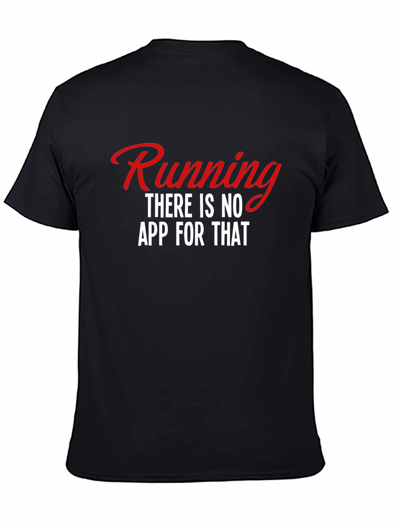 Running: There is No App for That Tee