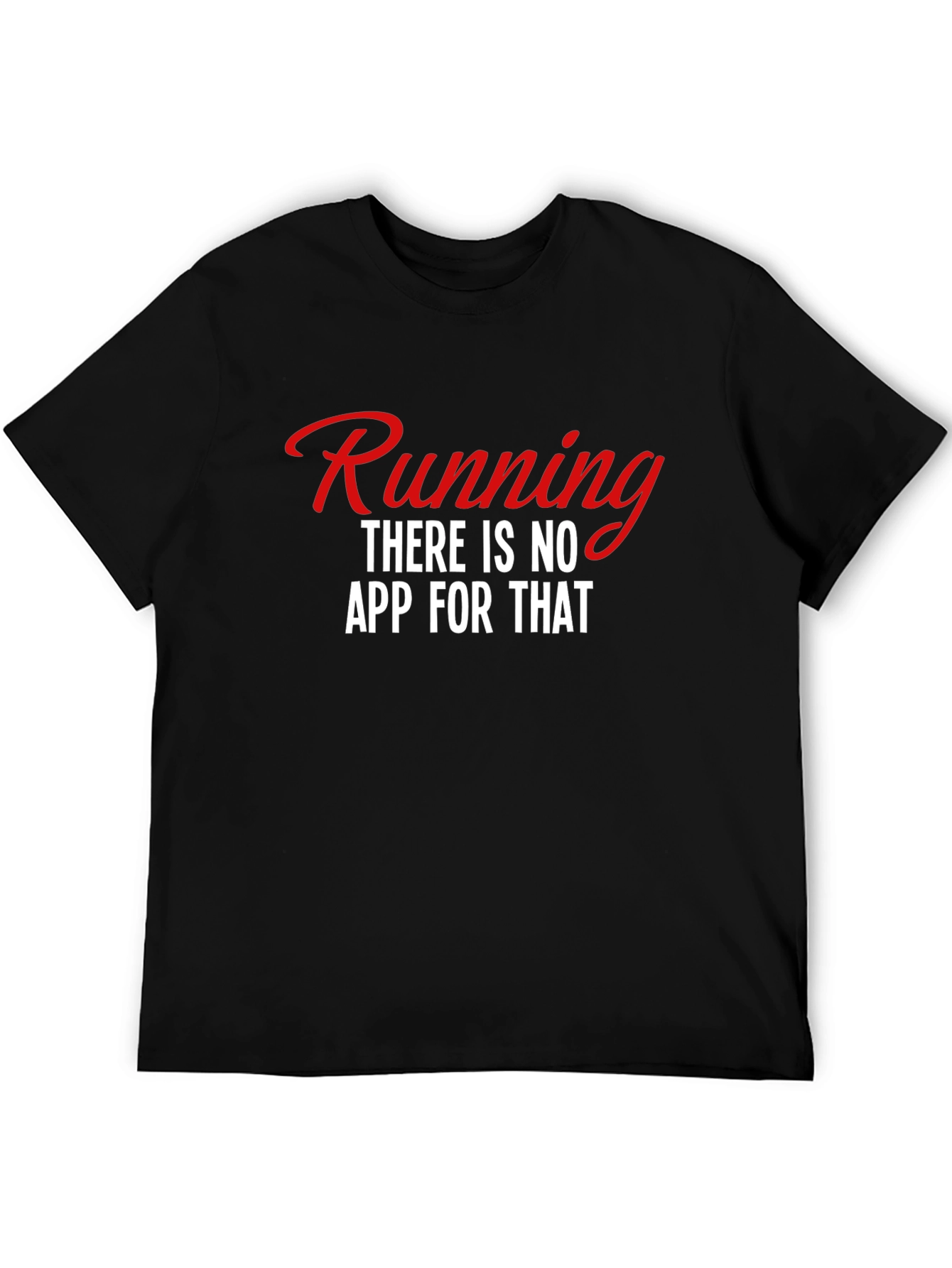 Running: There is No App for That Tee