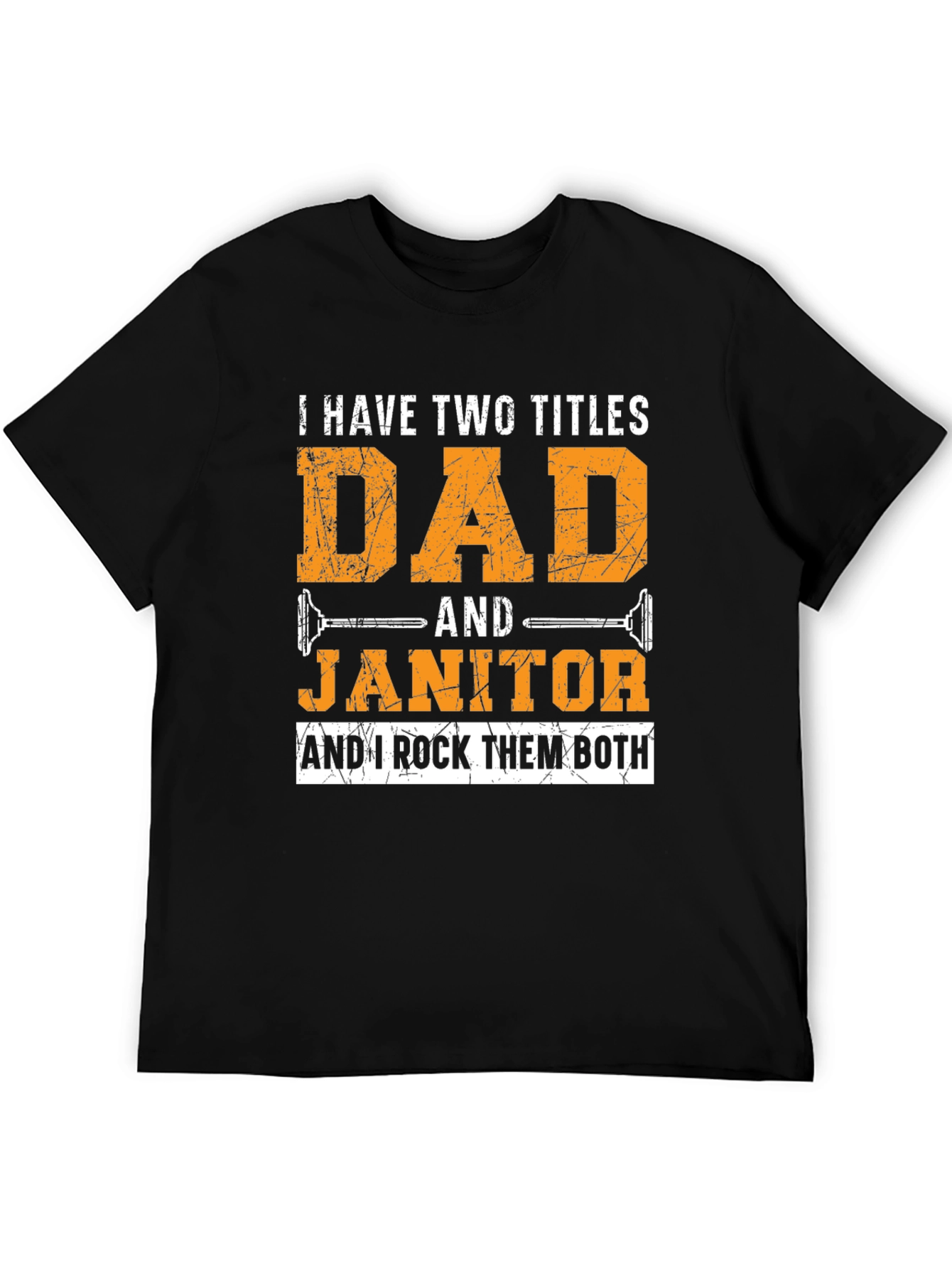 Dad & Janitor T-Shirt: I Rock Them Both!