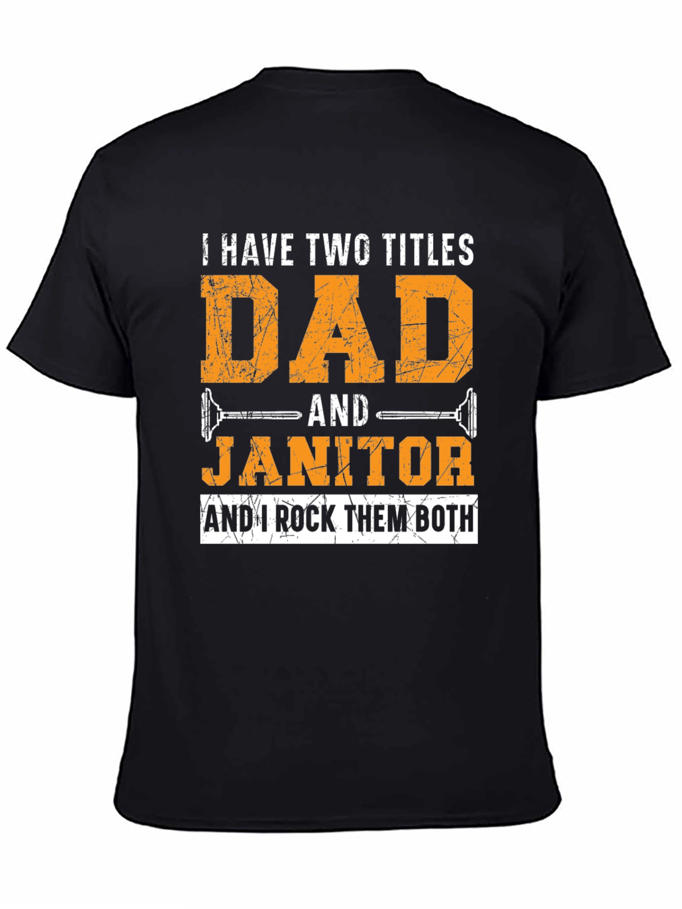 Dad & Janitor T-Shirt: I Rock Them Both!