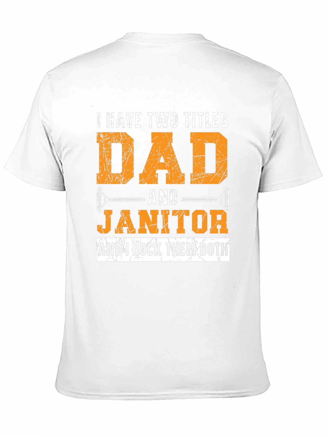 Dad & Janitor T-Shirt: I Rock Them Both!