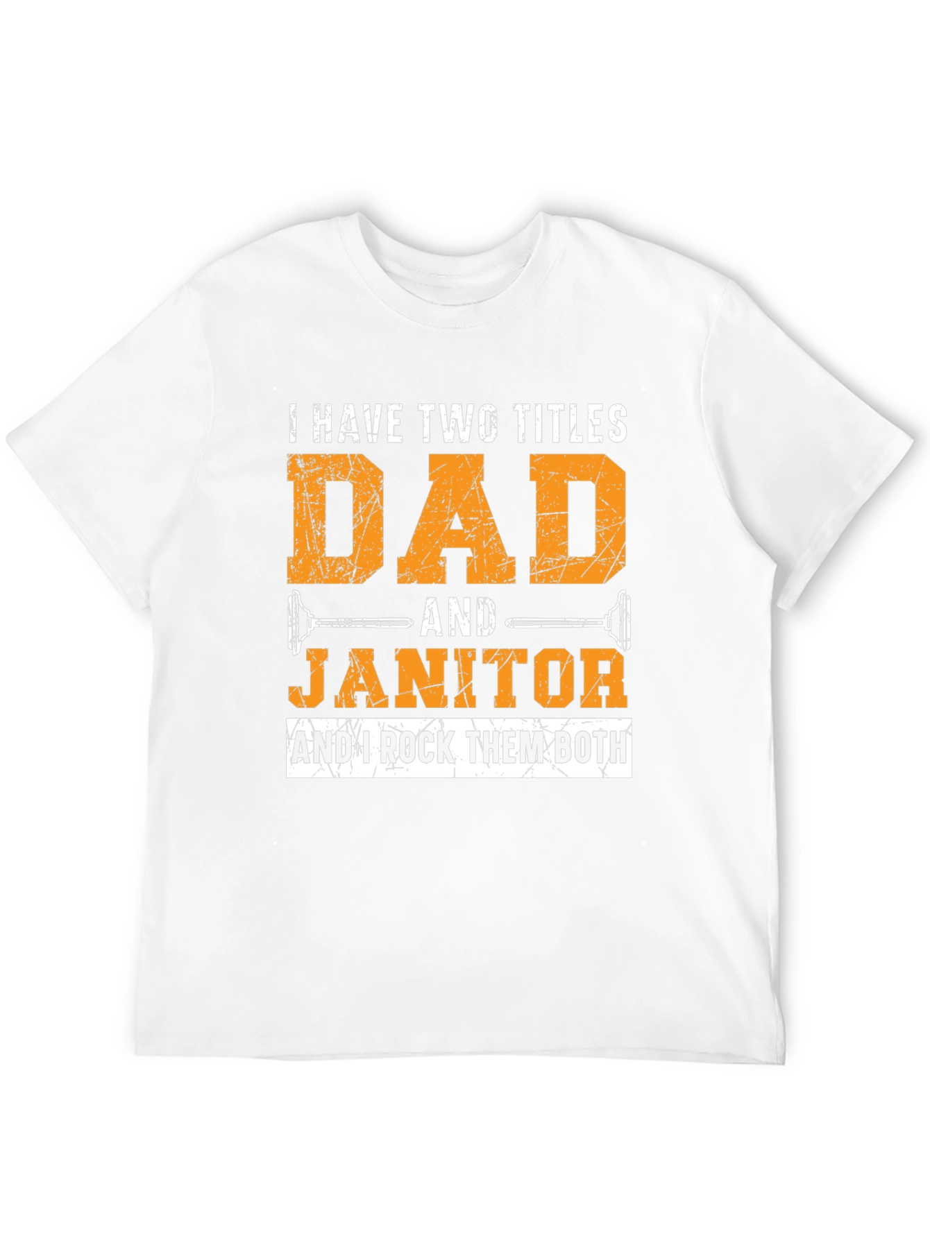 Dad & Janitor T-Shirt: I Rock Them Both!