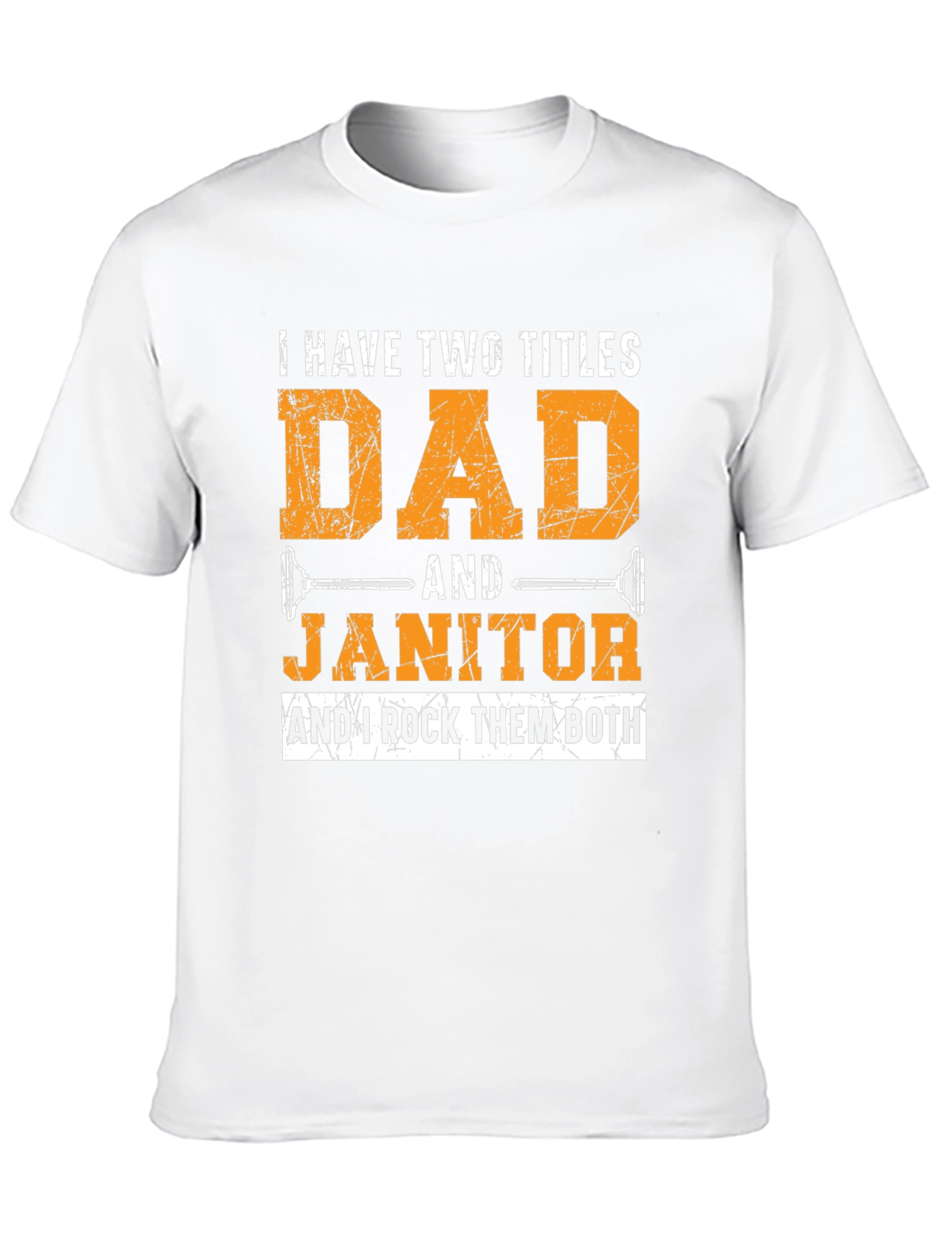 Dad & Janitor T-Shirt: I Rock Them Both!