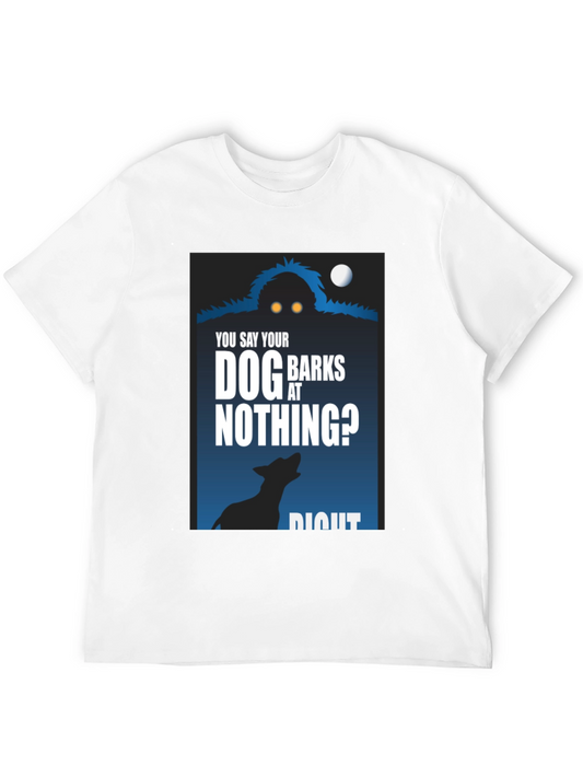 Dog Barks at Nothing T-Shirt - Funny Unique Design
