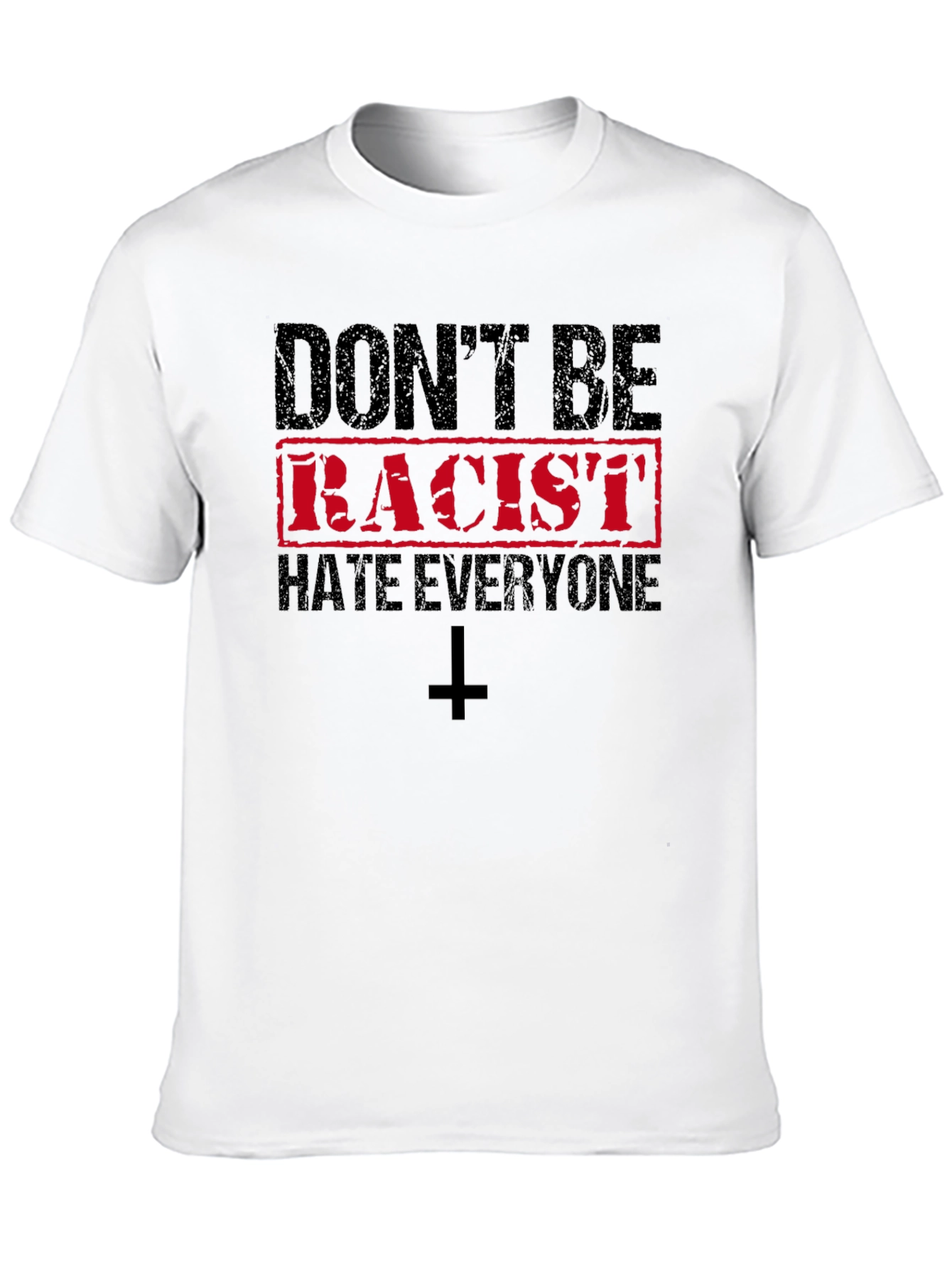 Dont Be Racist Hate Everyone T-Shirt