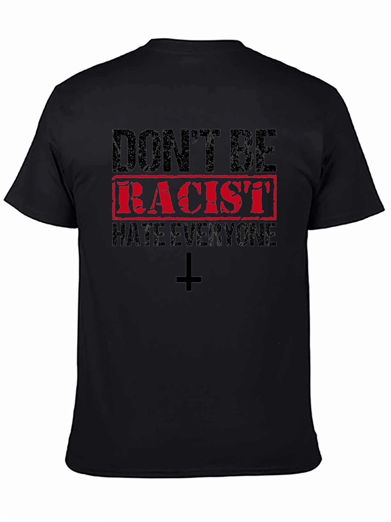 Dont Be Racist Hate Everyone T-Shirt