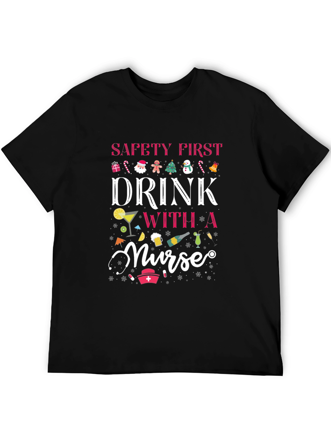 Safety First Drink With a Nurse Black T-Shirt