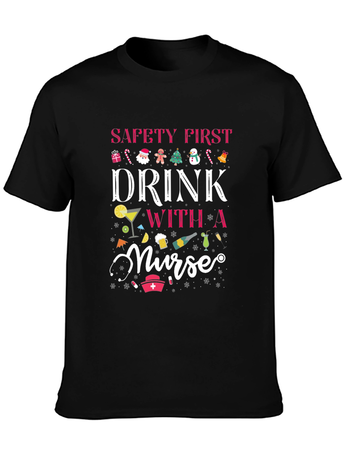 Safety First Drink With a Nurse Black T-Shirt