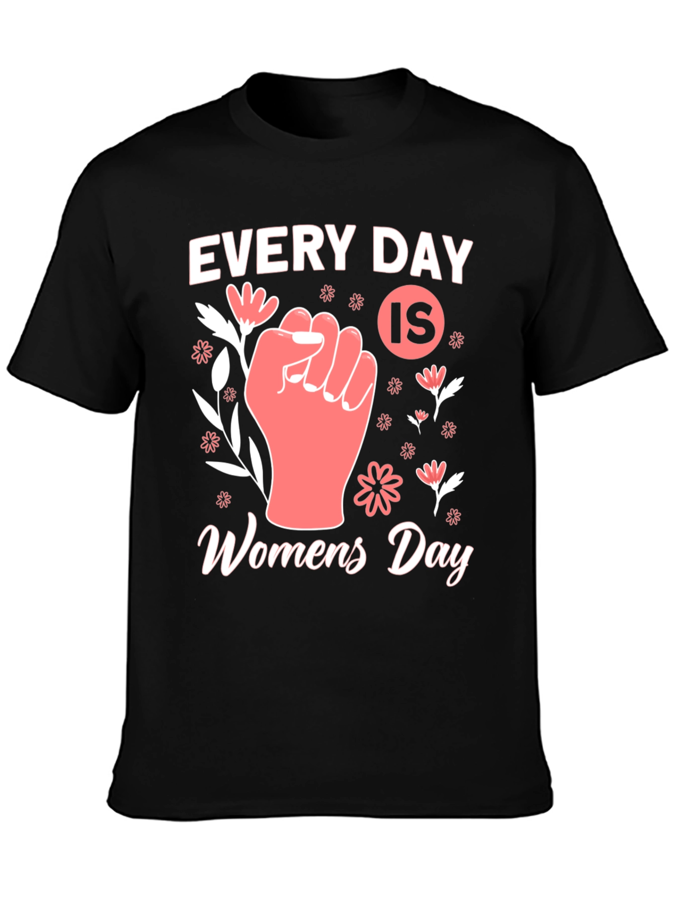 Every Day is Womens Day T-Shirt