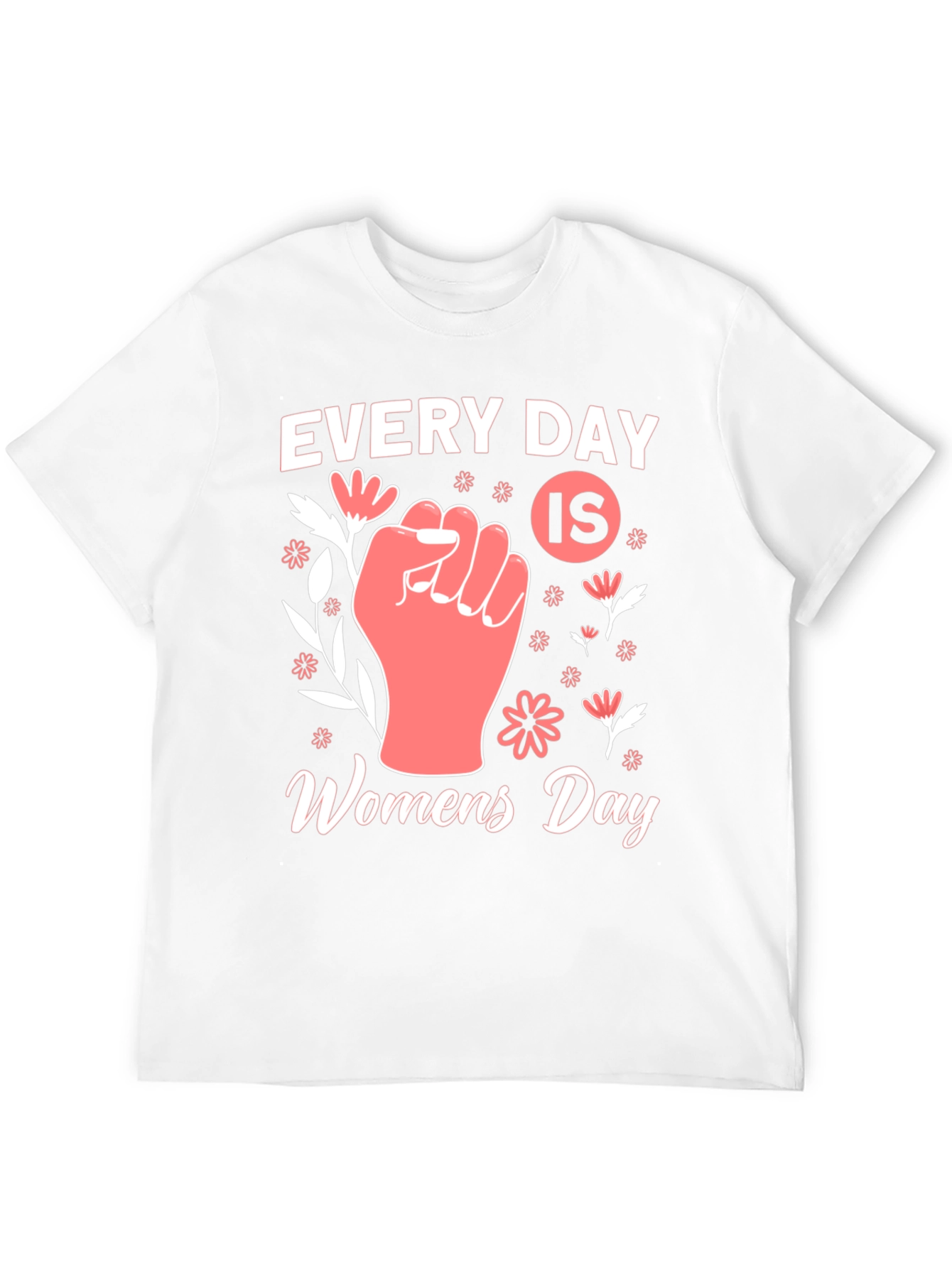 Every Day is Womens Day T-Shirt