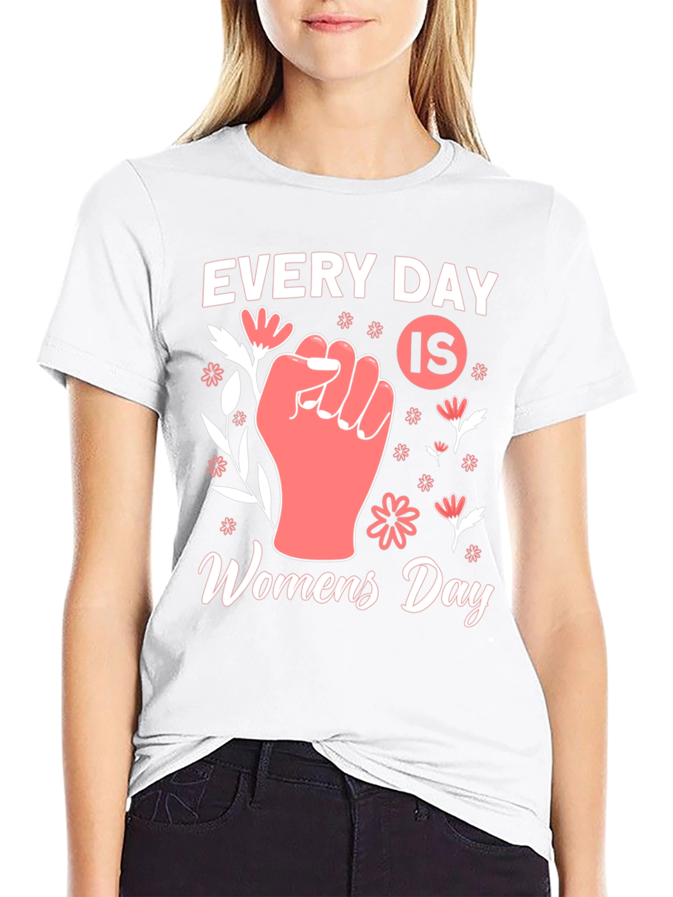 Every Day is Womens Day T-Shirt