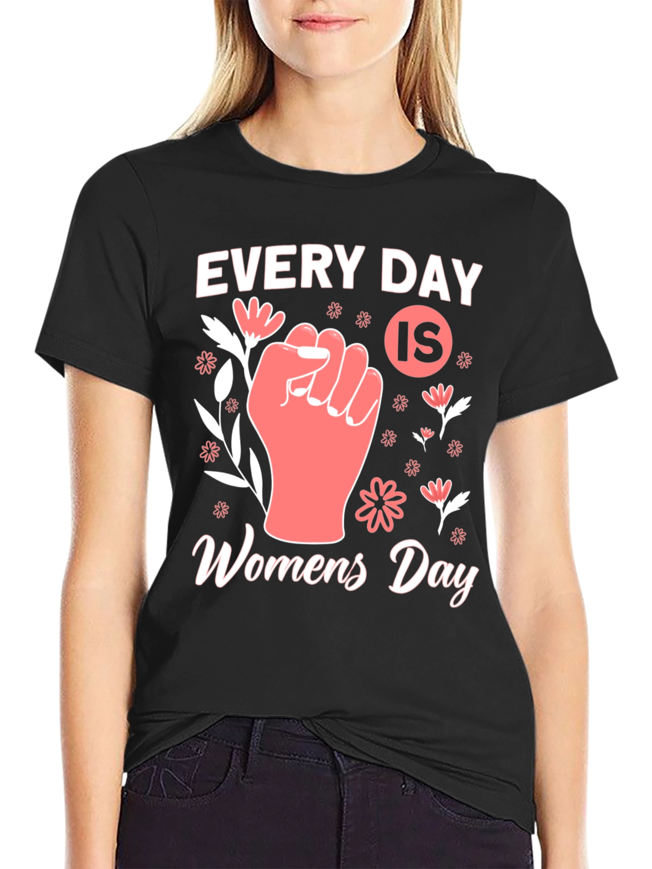 Every Day is Womens Day T-Shirt