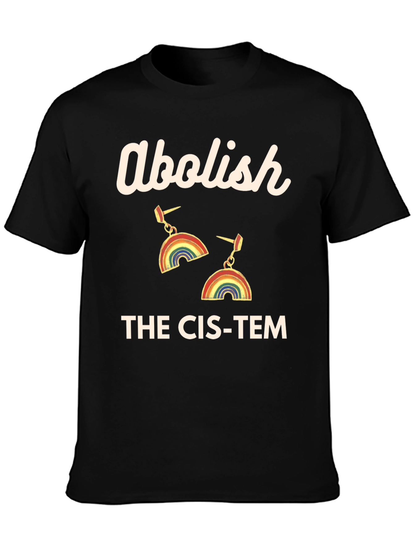 Abolish The Cis-Tem Rainbow Earrings Graphic Tee