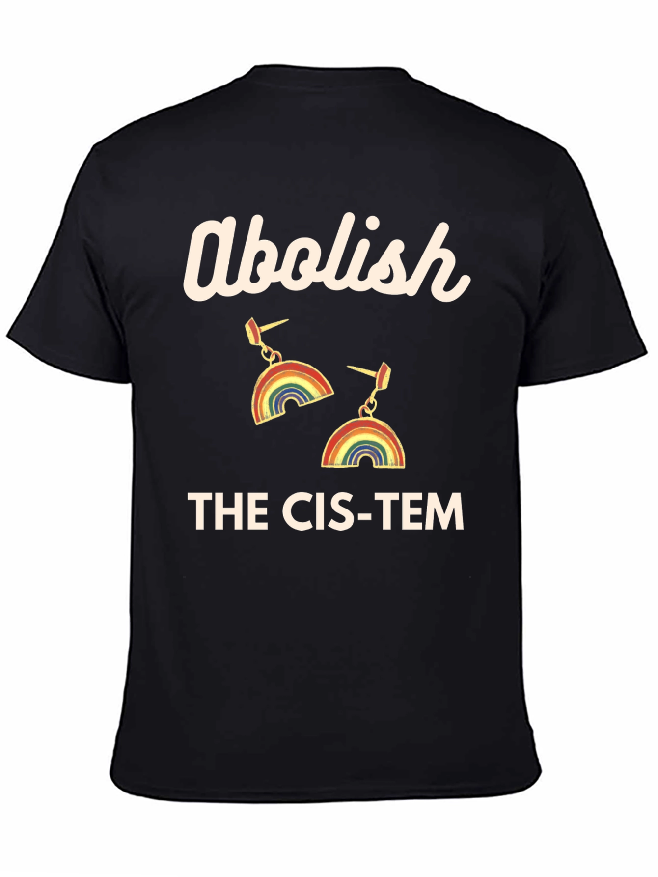 Abolish The Cis-Tem Rainbow Earrings Graphic Tee