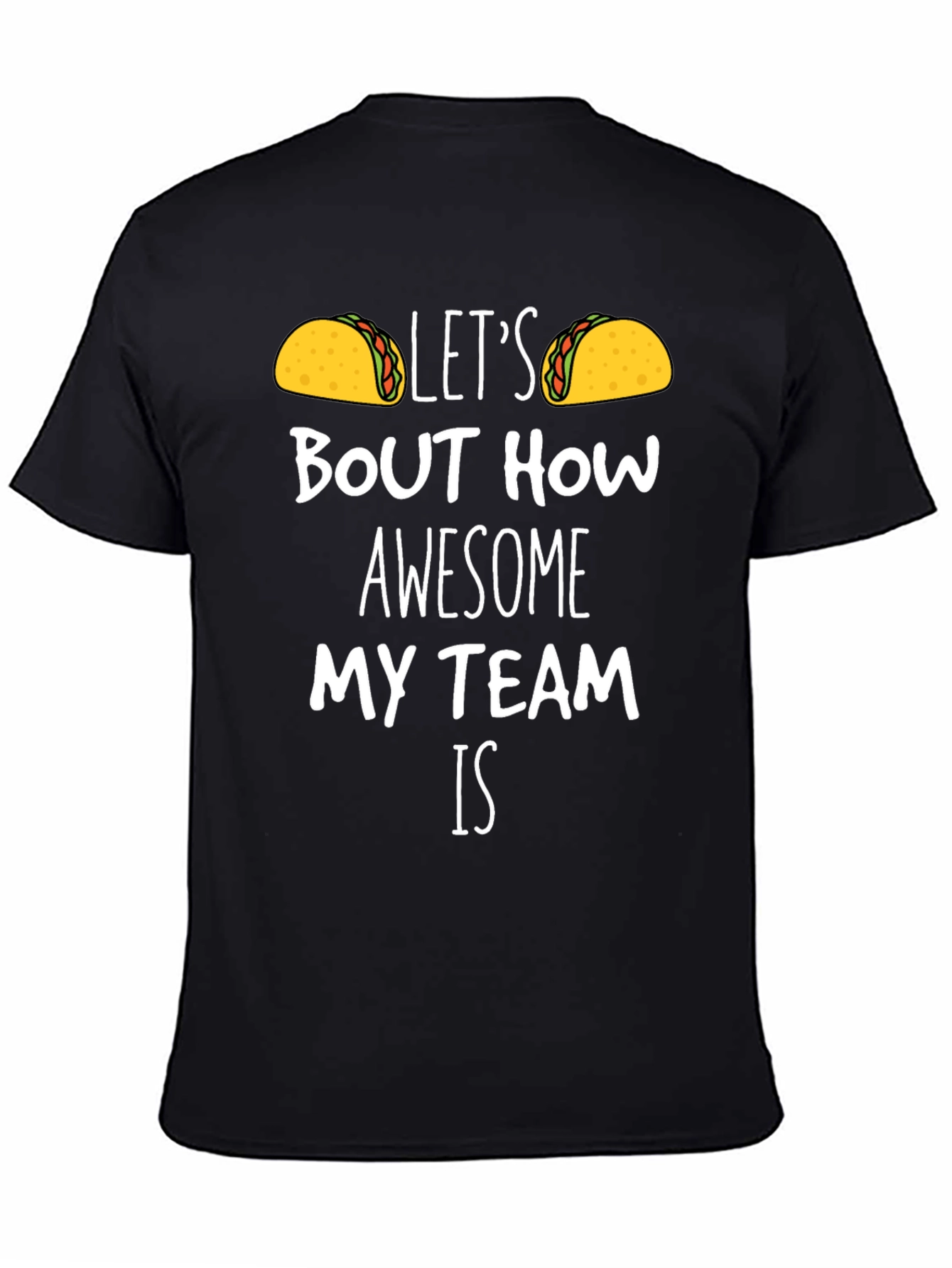 Taco Team T-Shirt - Lets Taco Bout How Awesome!