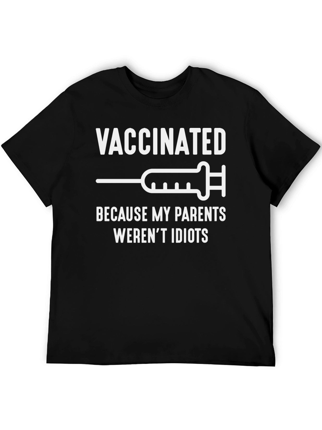 Vaccinated Adult T-Shirt - Parents Werent Idiots
