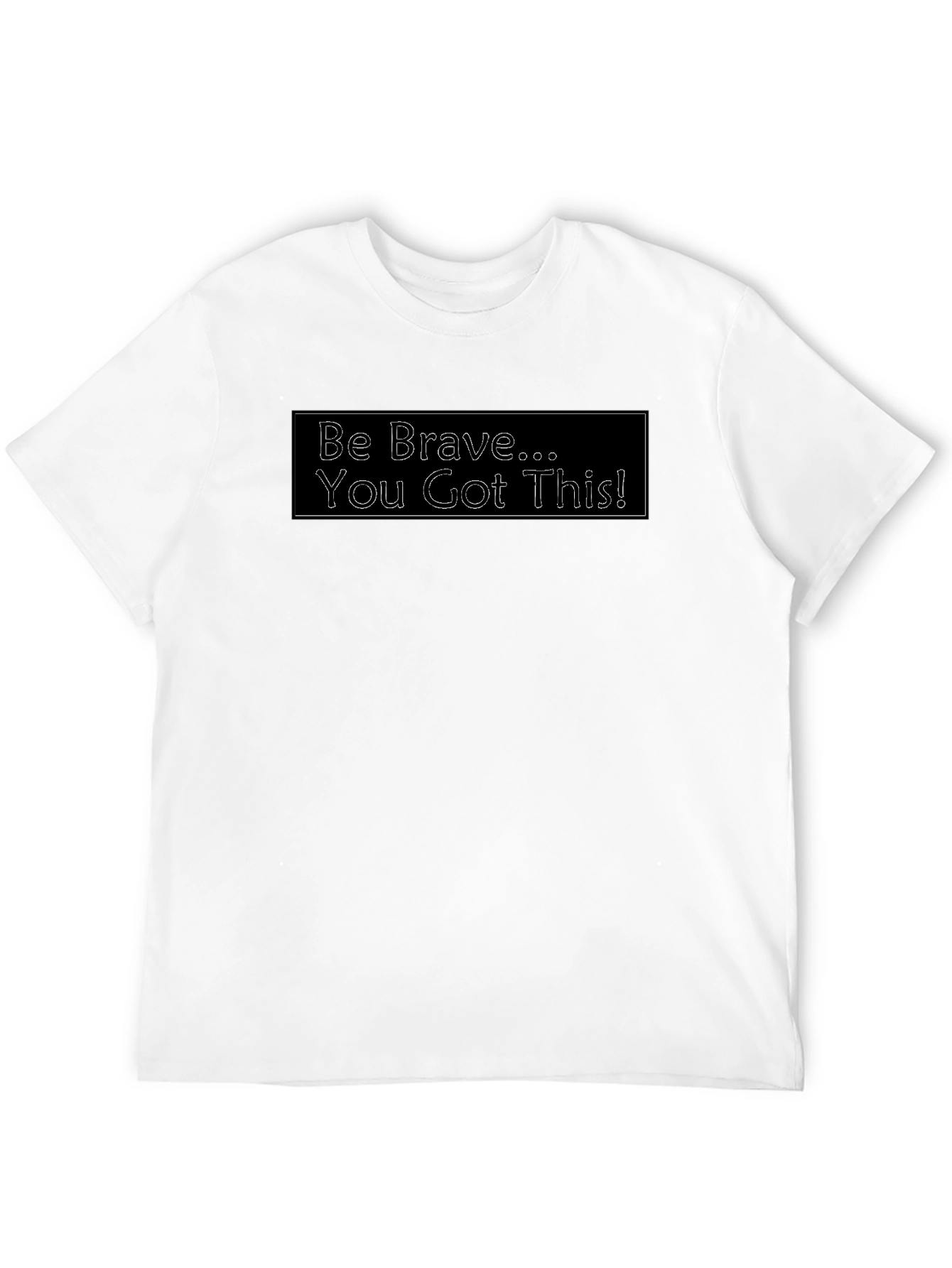 Be Brave T-Shirt - Motivational Tee