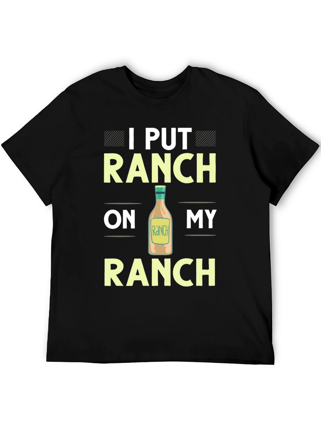 Ranch Lover T-Shirt: I Put Ranch On My Ranch