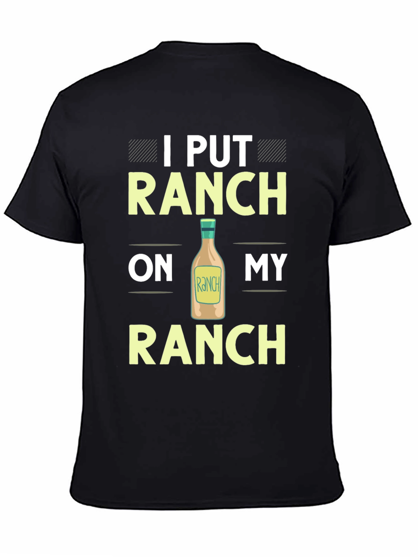 Ranch Lover T-Shirt: I Put Ranch On My Ranch